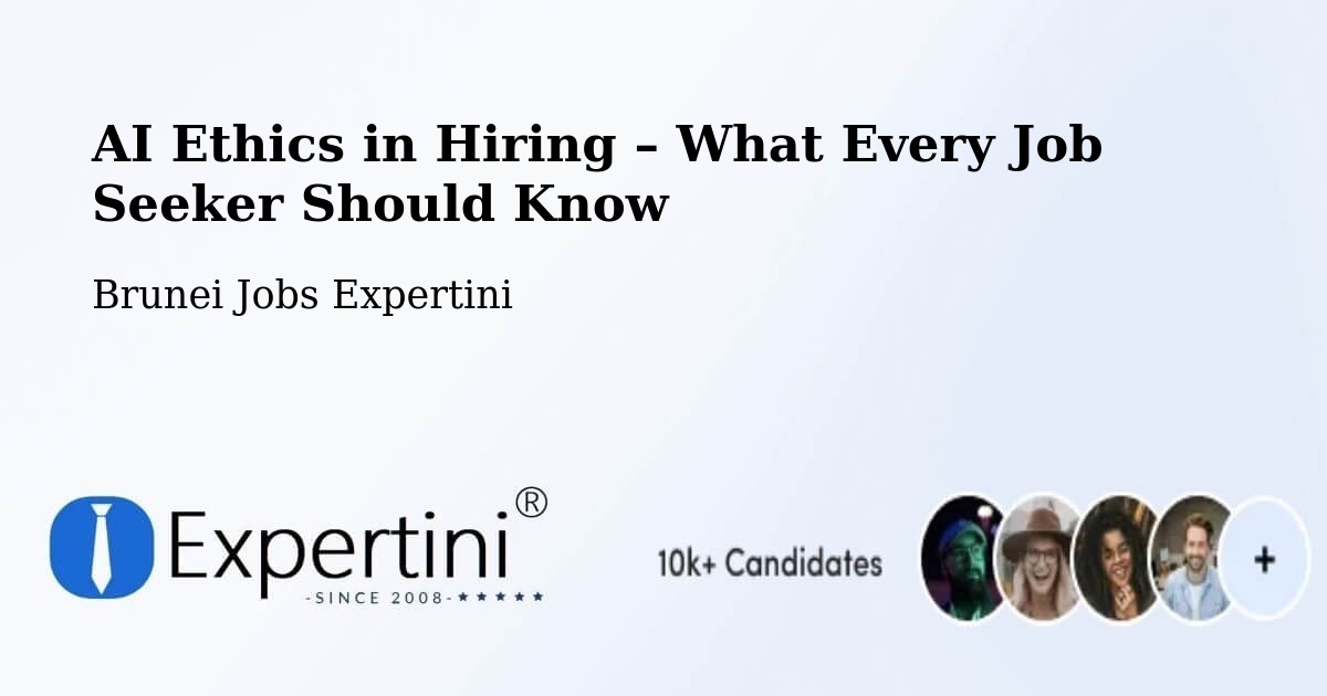 AI Ethics in Recruitment & Hiring – Bangar - Bangar, Brunei Jobs Expertini