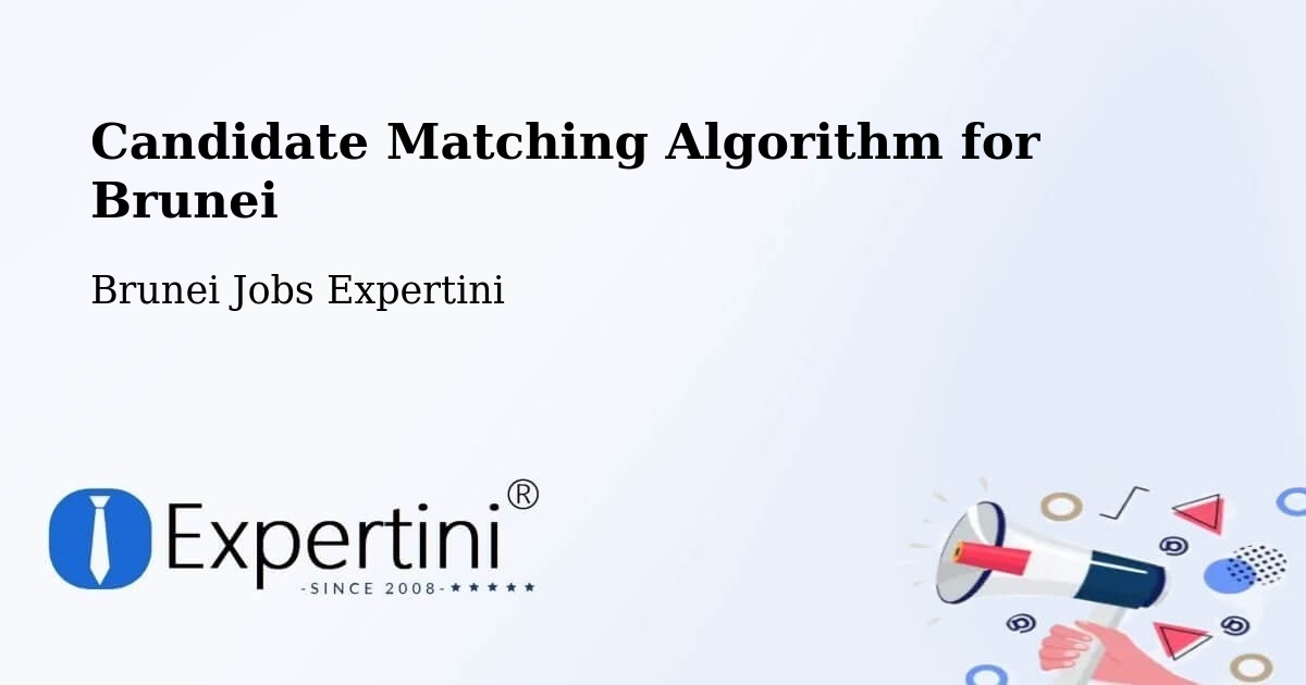 Candidate Matching Algorithm Overview – Bangar - Brunei Jobs Expertini